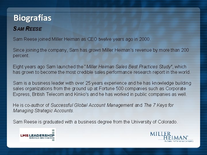 Biografías SAM REESE Sam Reese joined Miller Heiman as CEO twelve years ago in