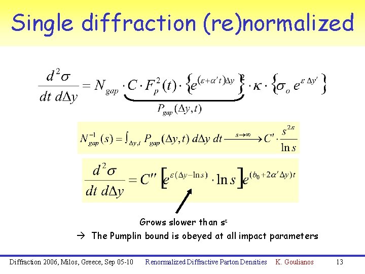 Single diffraction (re)normalized Grows slower than se The Pumplin bound is obeyed at all