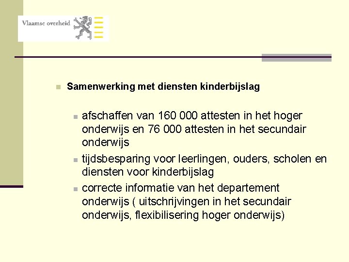 SPITS n Samenwerking met diensten kinderbijslag n n n afschaffen van 160 000 attesten