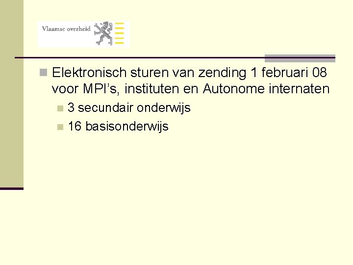 n Elektronisch sturen van zending 1 februari 08 voor MPI’s, instituten en Autonome internaten