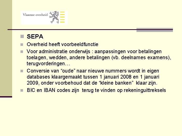 n SEPA n Overheid heeft voorbeeldfunctie n Voor administratie onderwijs : aanpassingen voor betalingen