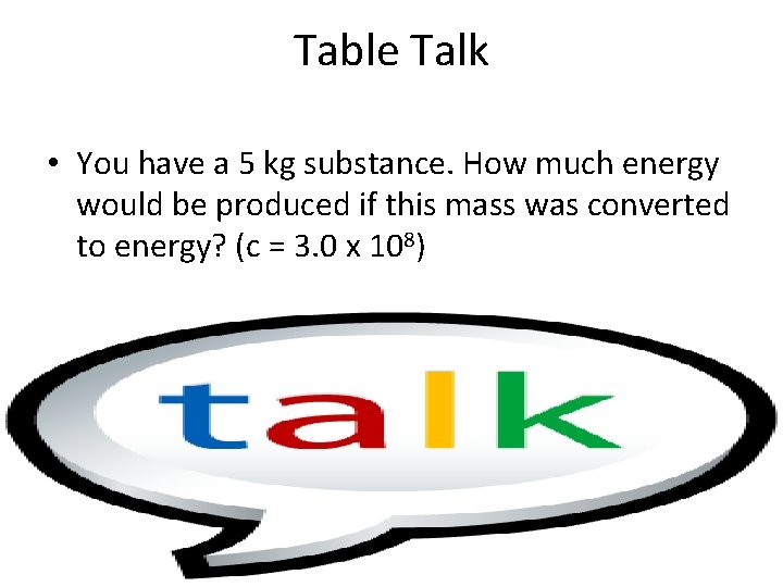 Table Talk • You have a 5 kg substance. How much energy would be
