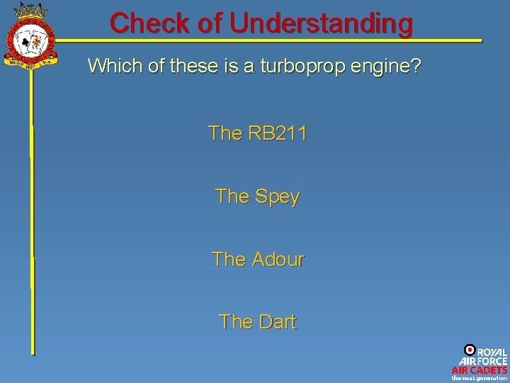 Check of Understanding Which of these is a turboprop engine? The RB 211 The