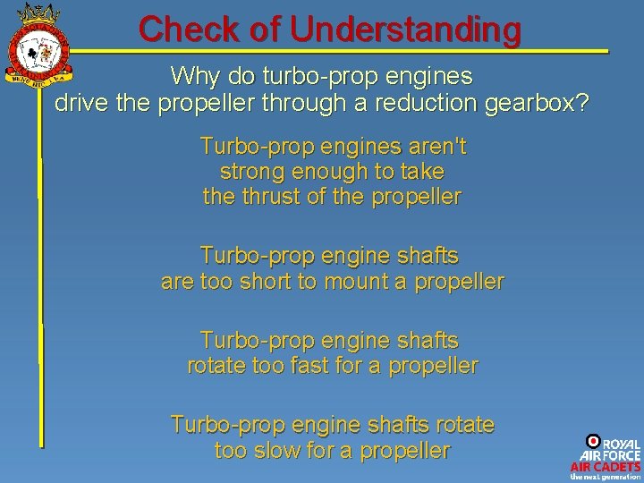 Check of Understanding Why do turbo-prop engines drive the propeller through a reduction gearbox?