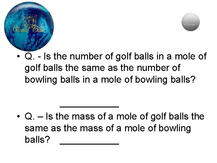 • Q. - Is the number of golf balls in a mole of • Q. - Is the number of golf balls in a mole of