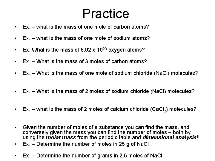 • Practice • Ex. – what is the mass of one mole of • Practice • Ex. – what is the mass of one mole of