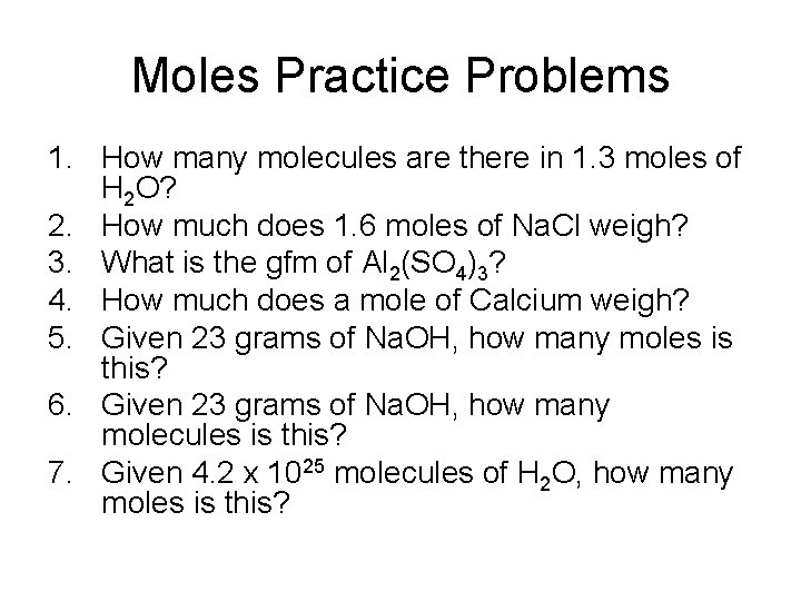 Moles Practice Problems 1. How many molecules are there in 1. 3 moles of Moles Practice Problems 1. How many molecules are there in 1. 3 moles of