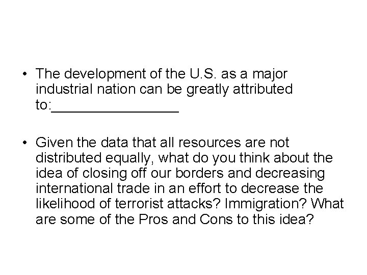 • The development of the U. S. as a major industrial nation can • The development of the U. S. as a major industrial nation can