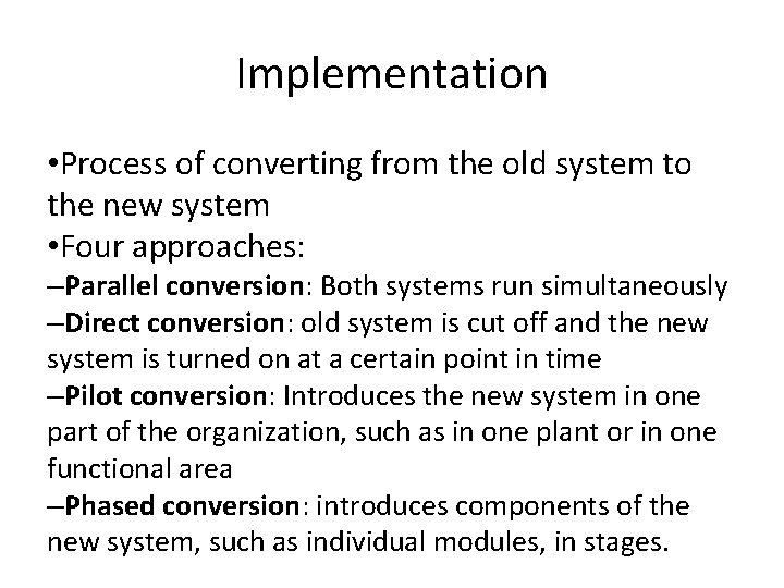 Implementation • Process of converting from the old system to the new system •