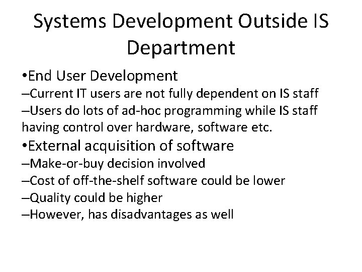 Systems Development Outside IS Department • End User Development –Current IT users are not