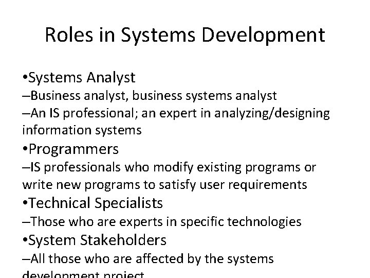 Roles in Systems Development • Systems Analyst –Business analyst, business systems analyst –An IS