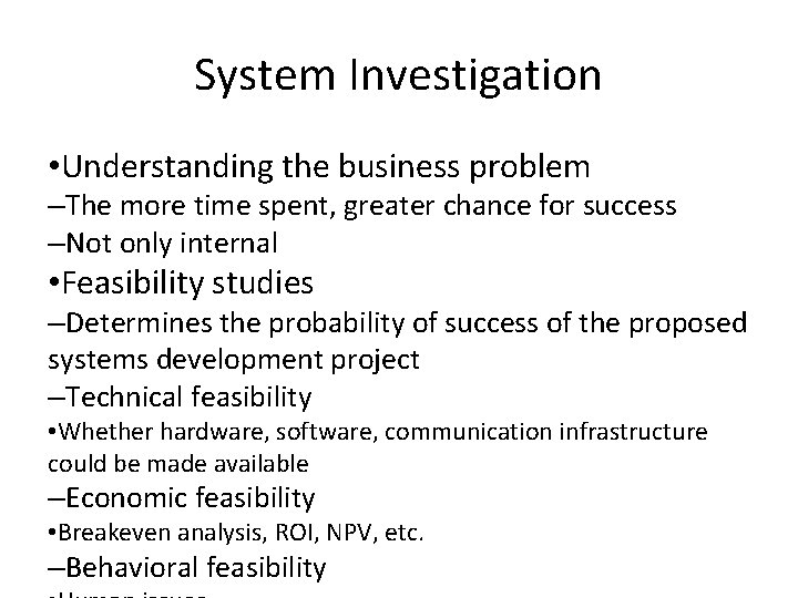 System Investigation • Understanding the business problem –The more time spent, greater chance for