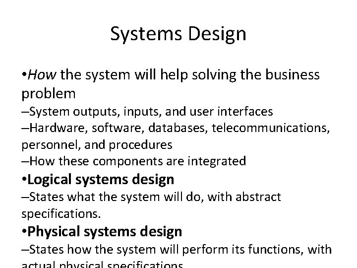 Systems Design • How the system will help solving the business problem –System outputs,