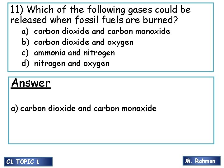 11) Which of the following gases could be released when fossil fuels are burned?