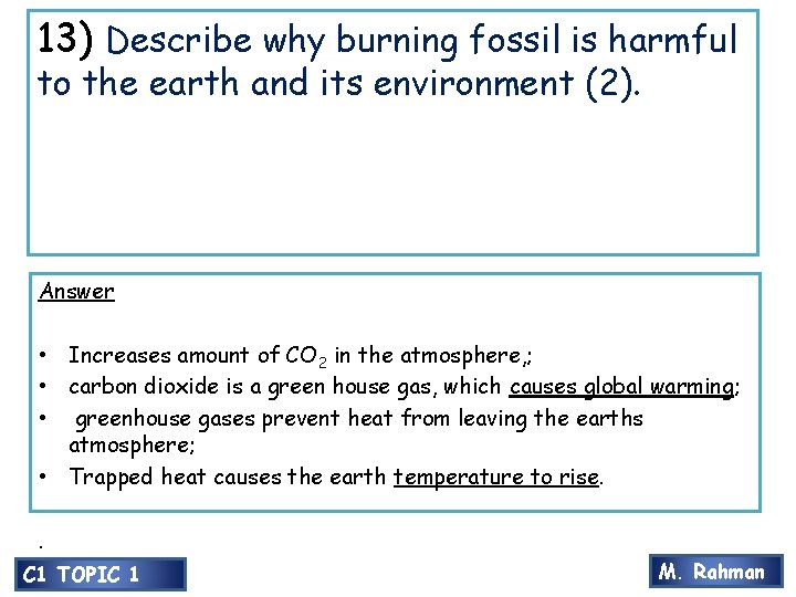 13) Describe why burning fossil is harmful to the earth and its environment (2).