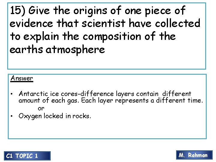 15) Give the origins of one piece of evidence that scientist have collected to