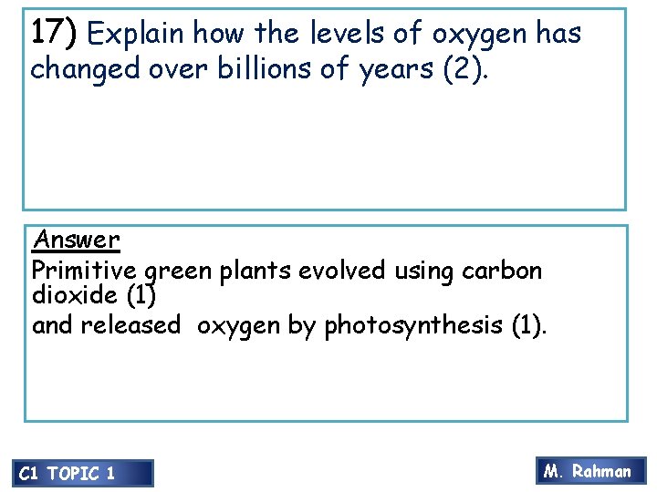 17) Explain how the levels of oxygen has changed over billions of years (2).