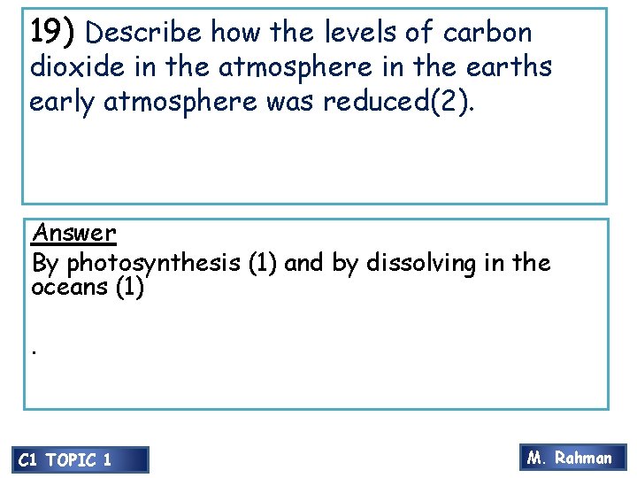 19) Describe how the levels of carbon dioxide in the atmosphere in the earths