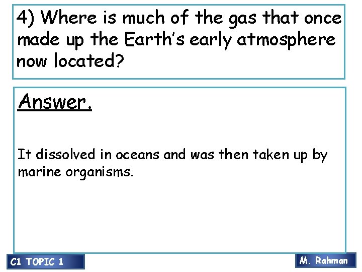 4) Where is much of the gas that once made up the Earth’s early