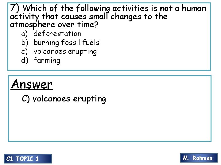 7) Which of the following activities is not a human activity that causes small