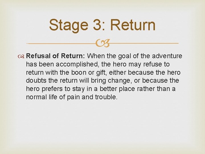 Stage 3: Return Refusal of Return: When the goal of the adventure has been