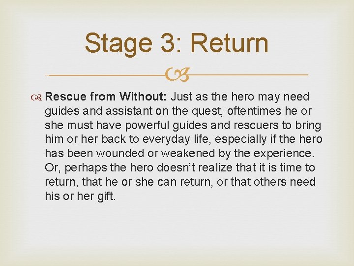 Stage 3: Return Rescue from Without: Just as the hero may need guides and