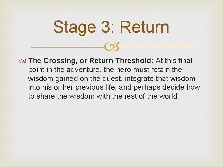 Stage 3: Return The Crossing, or Return Threshold: At this final point in the