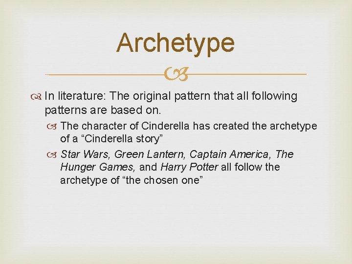 Archetype In literature: The original pattern that all following patterns are based on. The