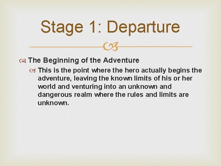 Stage 1: Departure The Beginning of the Adventure This is the point where the