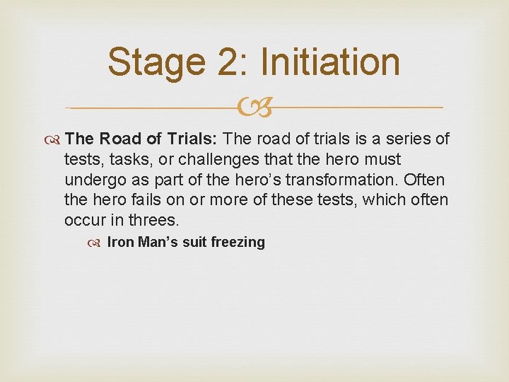 Stage 2: Initiation The Road of Trials: The road of trials is a series