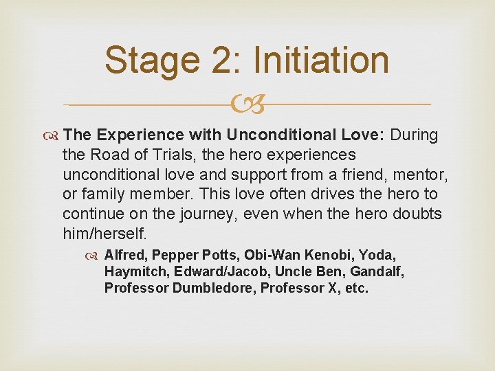 Stage 2: Initiation The Experience with Unconditional Love: During the Road of Trials, the
