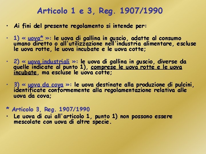 Articolo 1 e 3, Reg. 1907/1990 • Ai fini del presente regolamento si intende