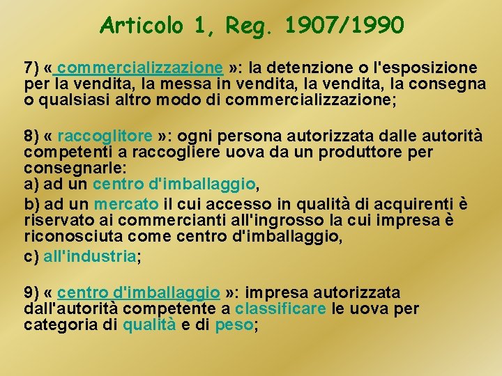 Articolo 1, Reg. 1907/1990 7) « commercializzazione » : la detenzione o l'esposizione per