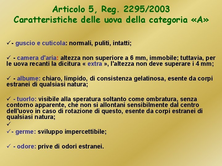 Articolo 5, Reg. 2295/2003 Caratteristiche delle uova della categoria «A» ü- guscio e cuticola: