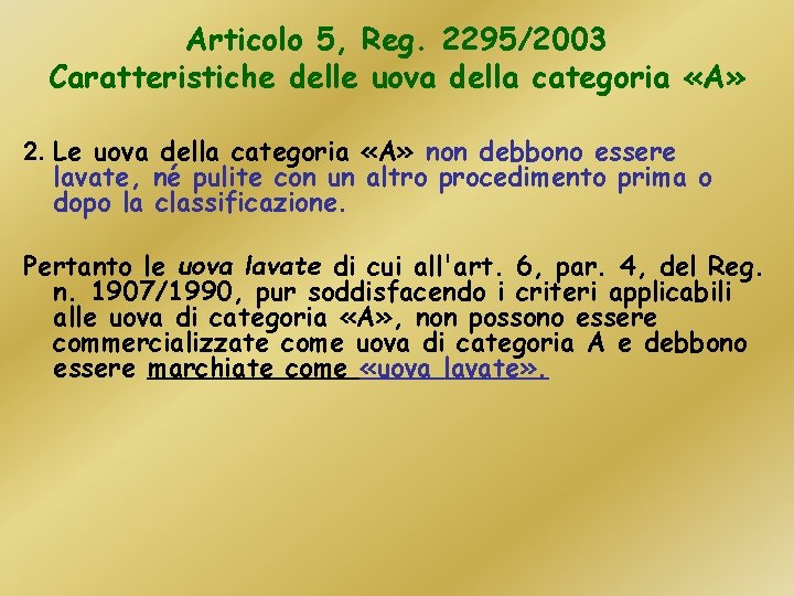 Articolo 5, Reg. 2295/2003 Caratteristiche delle uova della categoria «A» 2. Le uova della