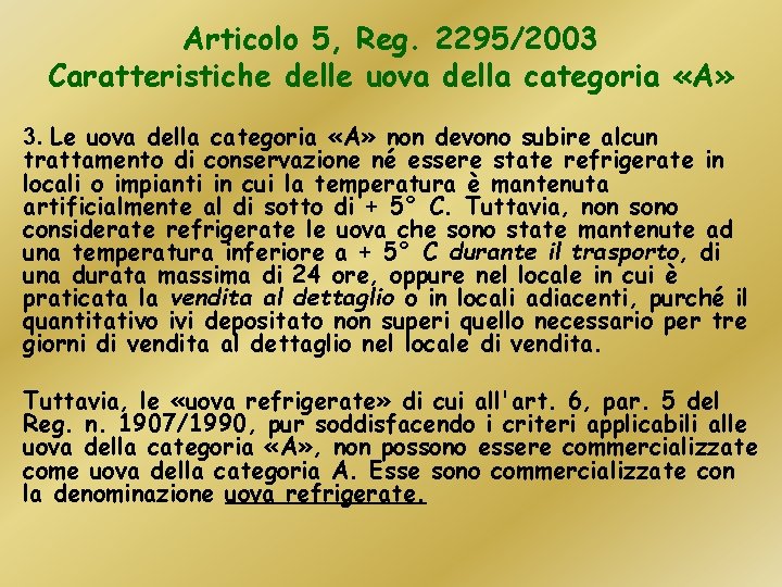 Articolo 5, Reg. 2295/2003 Caratteristiche delle uova della categoria «A» 3. Le uova della
