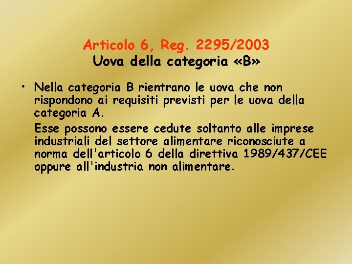 Articolo 6, Reg. 2295/2003 Uova della categoria «B» • Nella categoria B rientrano le