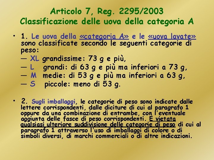 Articolo 7, Reg. 2295/2003 Classificazione delle uova della categoria A • 1. Le uova