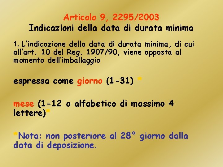 Articolo 9, 2295/2003 Indicazioni della data di durata minima 1. L’indicazione della data di