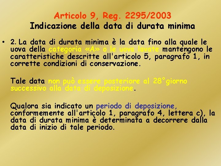 Articolo 9, Reg. 2295/2003 Indicazione della data di durata minima • 2. La data