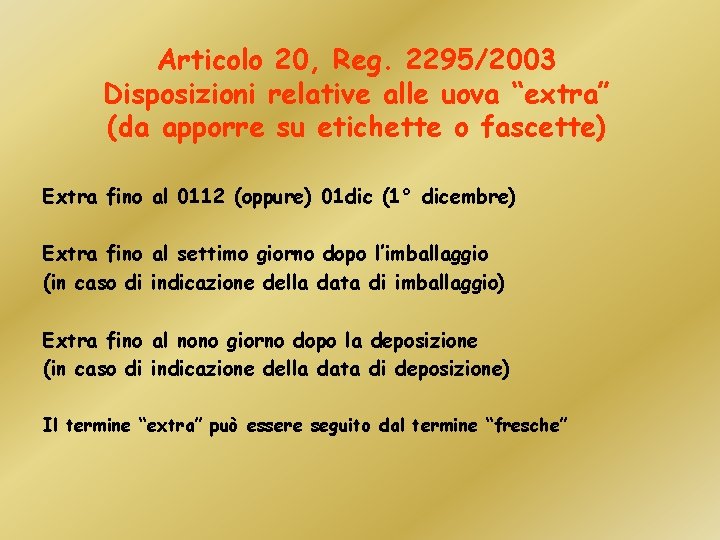 Articolo 20, Reg. 2295/2003 Disposizioni relative alle uova “extra” (da apporre su etichette o