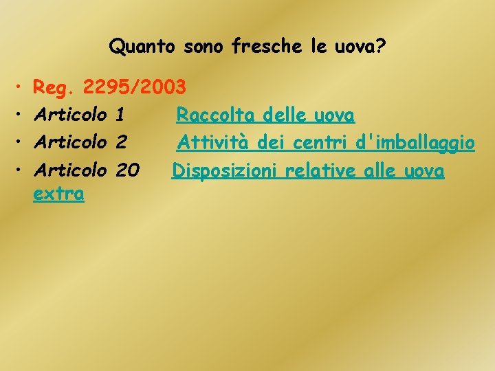 Quanto sono fresche le uova? • • Reg. 2295/2003 Articolo 1 Raccolta delle uova