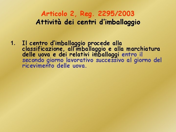 Articolo 2, Reg. 2295/2003 Attività dei centri d’imballaggio 1. Il centro d’imballaggio procede alla