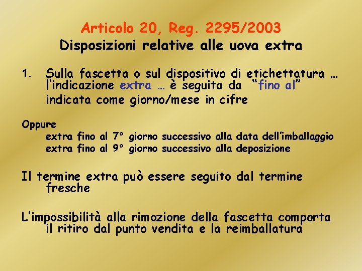 Articolo 20, Reg. 2295/2003 Disposizioni relative alle uova extra 1. Sulla fascetta o sul