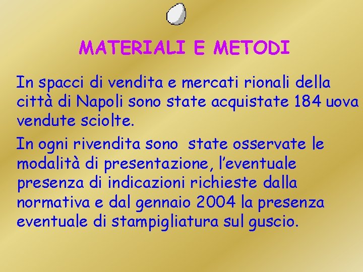 MATERIALI E METODI In spacci di vendita e mercati rionali della città di Napoli