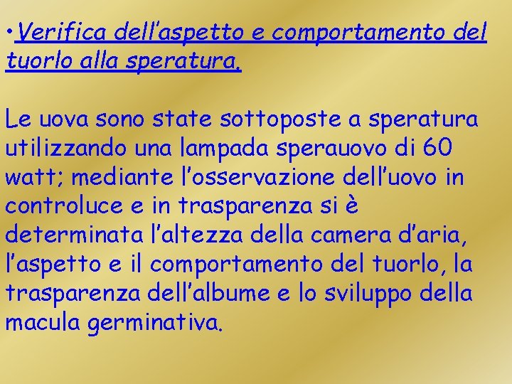  • Verifica dell’aspetto e comportamento del tuorlo alla speratura. Le uova sono state