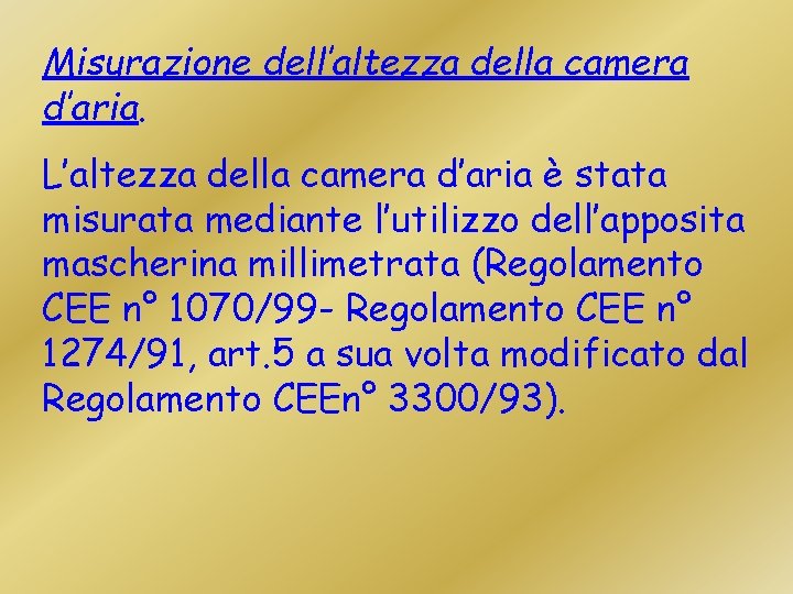 Misurazione dell’altezza della camera d’aria. L’altezza della camera d’aria è stata misurata mediante l’utilizzo