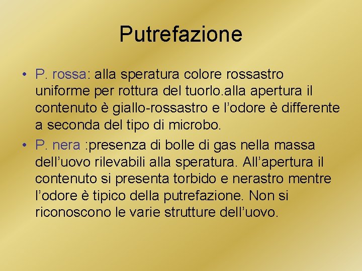 Putrefazione • P. rossa: alla speratura colore rossastro uniforme per rottura del tuorlo. alla