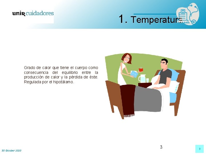 1. Temperatura Grado de calor que tiene el cuerpo como consecuencia del equilibrio entre