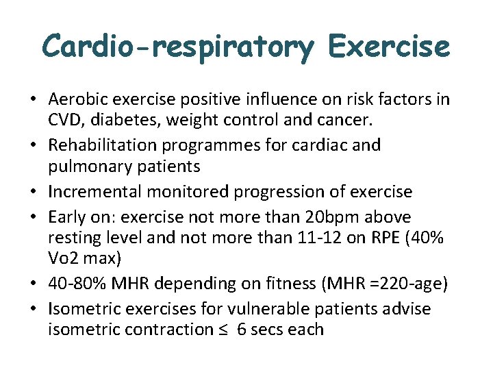 Cardio-respiratory Exercise • Aerobic exercise positive influence on risk factors in CVD, diabetes, weight